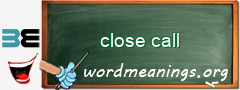 WordMeaning blackboard for close call
